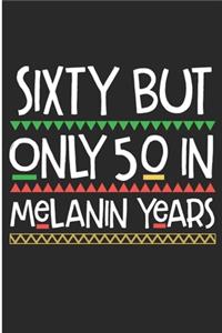Sixty But Only 50 in Melanin Years