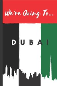 We're Going To Dubai