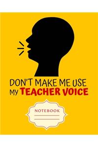 Don't Make Me Use My Teacher Voice