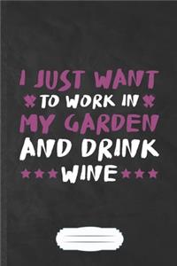 I Just Want to Work in My Garden and Drink Wine