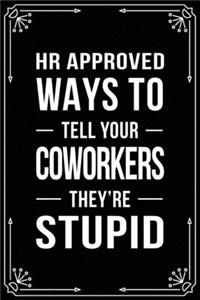 HR Approved Ways to Tell Your Coworkers They're Stupid