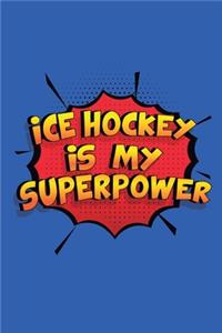 Ice Hockey Is My Superpower