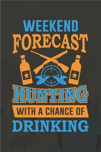 Weekend Forecast Hunting With A Chance Of Drinking