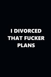 2020 Weekly Plans Funny Theme Divorced Fucker Plans Black White 134 Pages