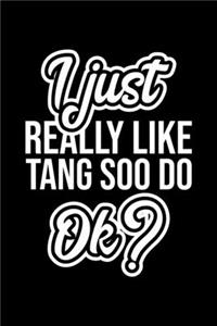 I Just Really Like Tang Soo Do Ok?