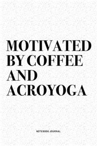 Motivated By Coffee And Acroyoga