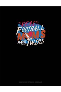 Real Football Moms Have Twins