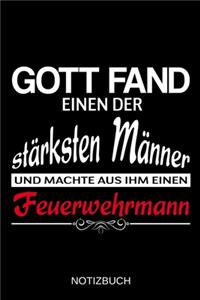 Gott fand einen der stärksten Männer und machte aus ihm einen Feuerwehrmann
