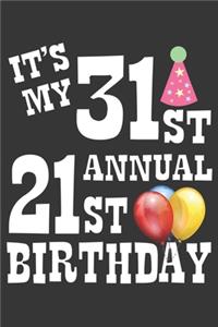Its My 31st Annual 21st Birthday Notebook