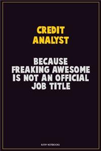 Credit Analyst, Because Freaking Awesome Is Not An Official Job Title