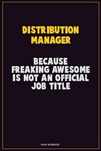 Distribution Manager, Because Freaking Awesome Is Not An Official Job Title