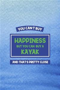You Can't Buy Happiness But You Can Buy A Kayak And That's Pretty Close