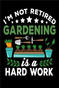 I'm not Retired, Gardening is a Hard Work