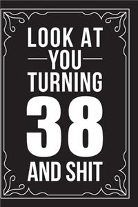 Look at You Turning 38 and Shit