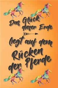Das Glück dieser Erde liegt auf dem Rücken der Pferde