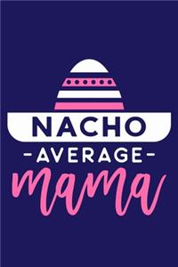 Nacho Average Mama