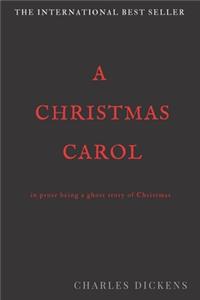 A CHRISTMAS CAROL In Prose Being A Ghost Story of Christmas