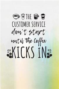 The Customer Service Don't Start Until The Coffee Kicks In