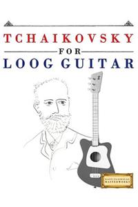 Tchaikovsky for Loog Guitar