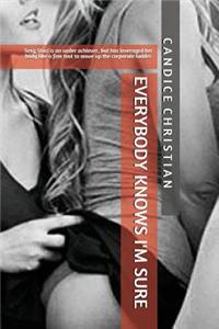 Everybody Knows I'm Sure