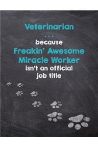 Veterinarian . . . because Freakin' Awesome isn't an official job title