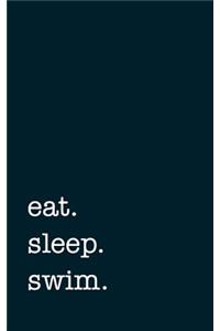 eat. sleep. swim. - Lined Notebook