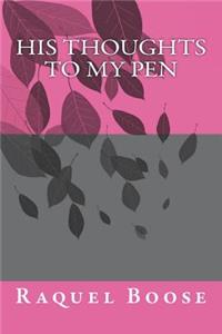 His Thoughts To My Pen