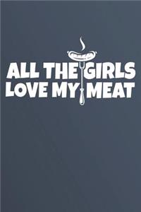 All The Girls Love My Meat