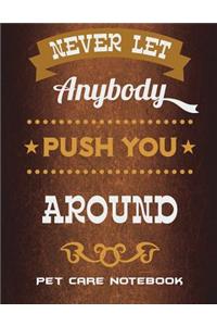 Never Let Anybody Push You Around