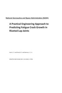 A Practical Engineering Approach to Predicting Fatigue Crack Growth in Riveted Lap Joints