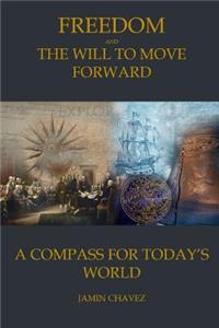 Freedom and the Will to Move Forward: A Compass for Today's Modern World