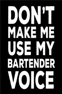 Don't Make Me Use My Bartender Voice