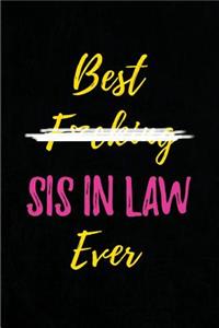 Best F*cking Sis in Law Ever: Blank Lined Journals (6"x9") for family Keepsakes, Gifts (Funny and Gag) for Sister in Law