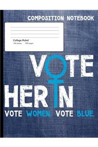 Vote Her In Vote Blue Composition Notebook