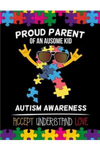 Proud parent of an ausome kid Autism Awareness Accept Understand Love 2