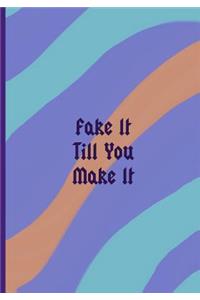 Fake It Till You Make It