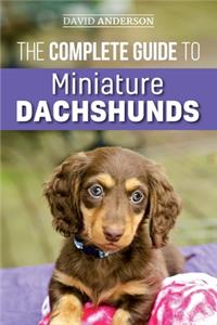 The Complete Guide to Miniature Dachshunds
