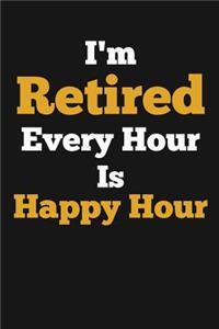 I'm Retired, Every Hour Is Happy Hour