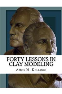 Forty Lessons in Clay Modeling