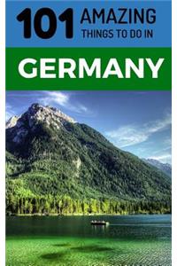101 Amazing Things to Do in Germany