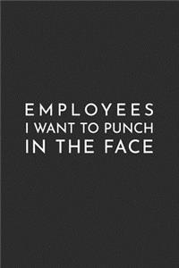 Employees I Want to Punch in the Face
