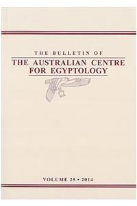 Bulletin of the Australian Centre for Egyptology BACE 25 (2014)