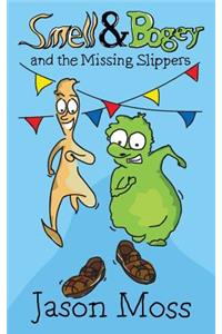 Smell & Bogey and the Missing Slippers