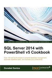 SQL Server 2014 with PowerShell v5 Cookbook