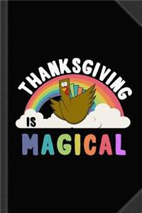 Thanksgiving Is Magical Journal Notebook