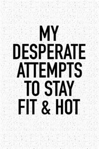 My Desperate Attempts to Stay Fit & Hot