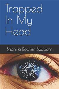 Trapped In My Head