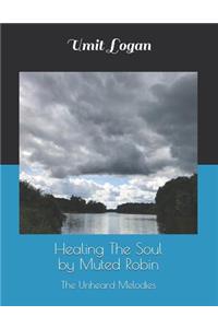 Healing the Soul by Muted Robin