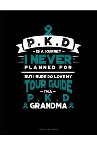 Pkd Is a Journey I Never Planned For, But I Sure Do Love My Tour Guide, I'm a Pkd Grandma