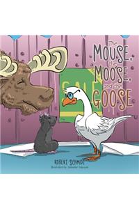 The Mouse, the Moose, and the Goose